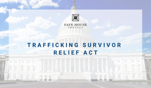 TRAFFICKING SURVIVORS RELIEF ACT