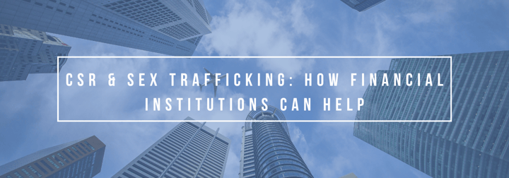CSR & Sex Trafficking: How Financial Institutions Can Help