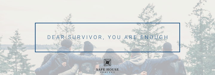Dear Survivor: You are Enough