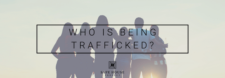 Who is Being Trafficked?