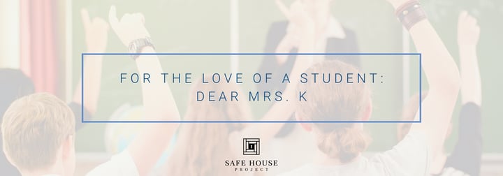 For the Love of a Student: Dear Mrs. K